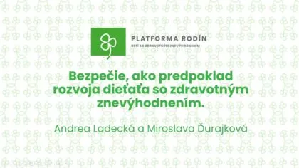 Posledný tohto ročný webinár Platformy rodín „Bezpečie, ako predpoklad rozvoja dieťaťa so ZZ“ s Andreou Ladeckou a Mirkou Durajkovou