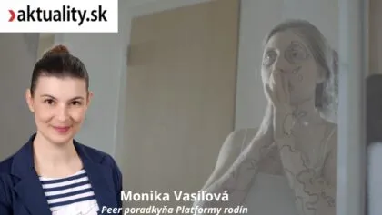 „Rodičia si svoje dieťa poznajú vždy najlepšie,“ tvrdí Monika Vasiľová z Platformy rodín detí so zdravotným znevýhodnením